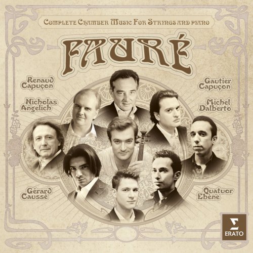 Renaud Capuçon, Gautier Capuçon, Nicholas Angelich, Quatuor Ébène, Gérard Caussé - Fauré: Complete Chamber Music for Strings (2011)