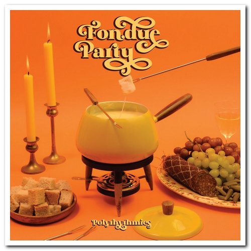 Polyrhythmics - Fondue Party [EP] (2020)