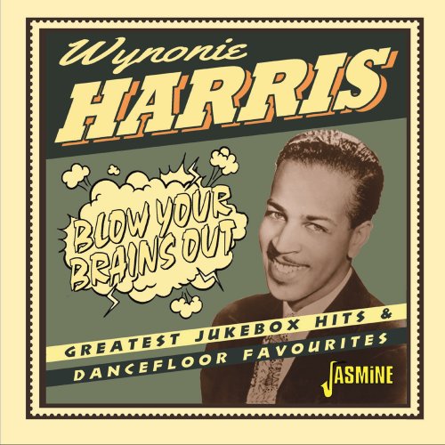 Wynonie Harris - Blow Your Brains Out: Greatest Jukebox Hits & Dancefloor Favourites (2021)