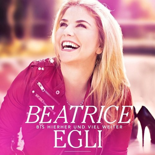 Beatrice Egli - Bis hierher und viel weiter (2014)