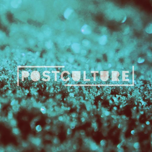 Postculture - Postculture (2015) [Hi-Res]