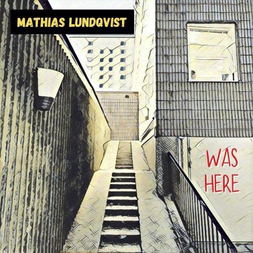 Mathias Lundqvist - Was Here (2021)