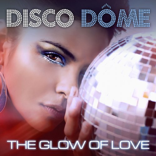 VA - Disco Dome: The Glow Of Love (2021)