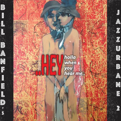 Bill Banfield's Jazz Urbane - Hey Holla When You Hear Me (2021)