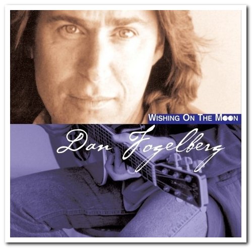 Dan Fogelberg - Wishing on the Moon (2005)