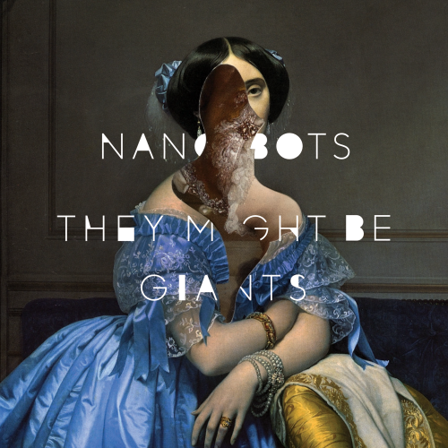 They Might Be Giants - Nanobots (2013)