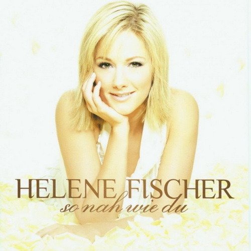 Helene Fischer - So nah wie du (2007) CD-Rip