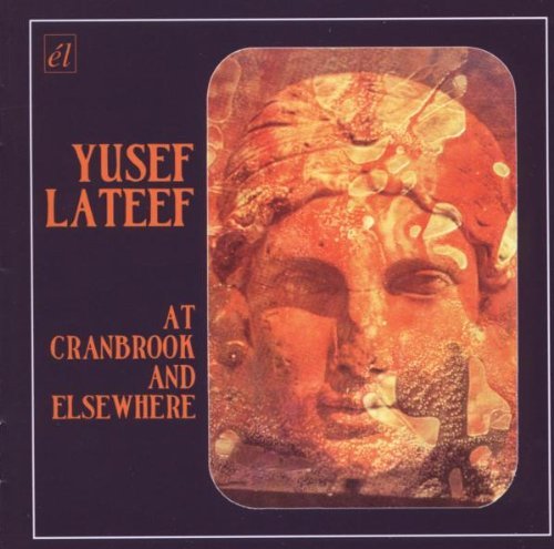 Yusef Lateef - At Cranbrook and Elsewhere (2009)