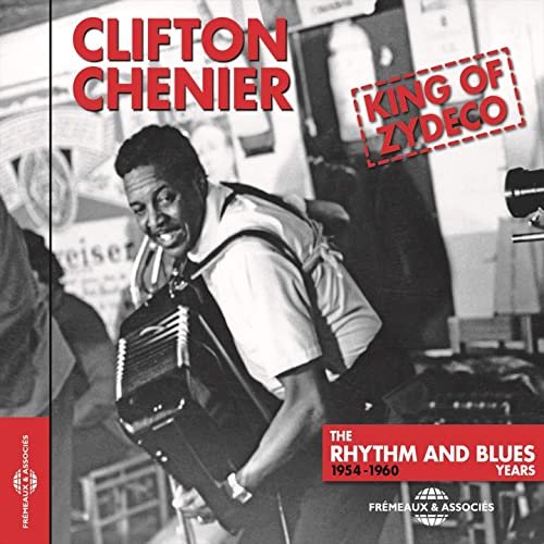 Clifton Chenier - Clifton Chenier King of Zydeco (The Rhythm and Blues Years 1954-1960) (2017)