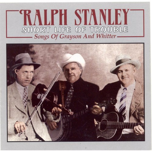 Ralph Stanley - Short Life Of Trouble (2005)
