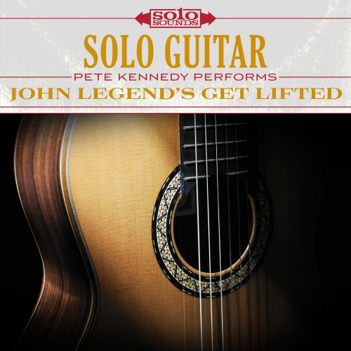 Pete Kennedy - John Legend's Get Lifted: Solo Guitar (2020) Hi-Res