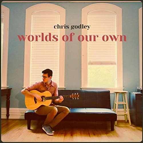 Chris Godley - Worlds of Our Own (2021)