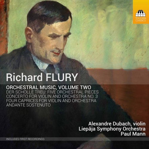 Alexandre Dubach, Liepāja Symphony Orchestra & Paul Mann - Richard Flury: Orchestral Music, Vol. 2 (2021) [Hi-Res]