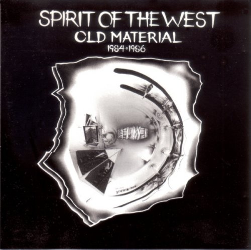 Spirit of the West - Old Material 1984-1986 (1989)