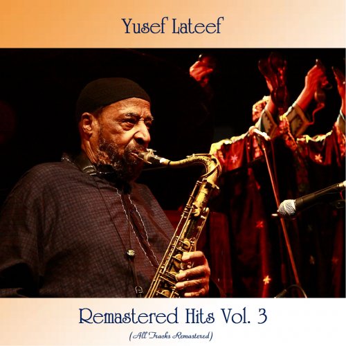 Yusef Lateef - Remastered Hits, Vol. 3 (All Tracks Remastered) (2021)