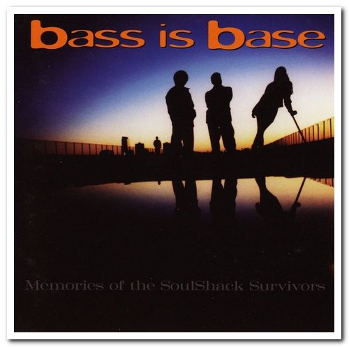 Bass Is Base - First Impressions: For the Bottom Jigglers & Memories of the SoulShack Survivors (1994/1996)