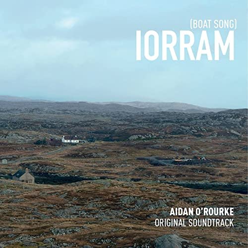 Aidan O'Rourke - Iorram (Boat Song) (2021)