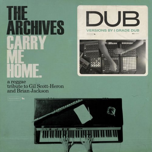 The Archives - Carry Me Home Dub: A Reggae Tribute To Gil Scott-Heron & Brian Jackson (I Grade Dub Mixes) (2021)