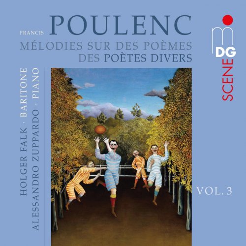 Holger Falk, Alessandro Zuppardo - Poulenc: Mélodies sur des poèmes de poètes divers, Vol. 3 (2013)