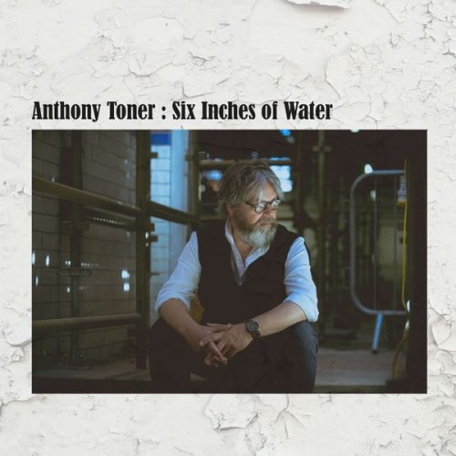 Anthony Toner - Six Inches of Water (2021)