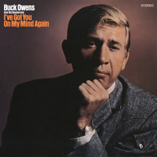 Buck Owens & His Buckaroos - I've Got You on My Mind Again (2021) [Hi-Res]