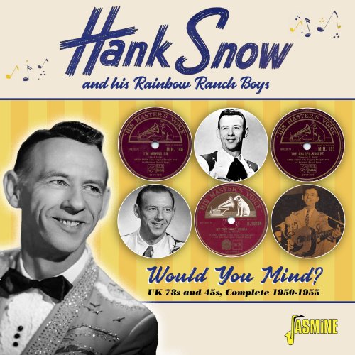 Hank Snow - Would You Mind? (2021)