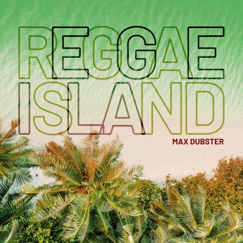 Max Dubster - Reggae Island (2021)