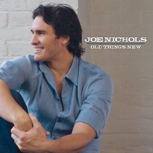 Joe Nichols - Old Things New (2009)
