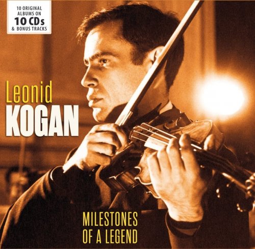 Leonid Kogan - Milestones of a Legend - Leonid Kogan, Vol. 1-10 (2017)