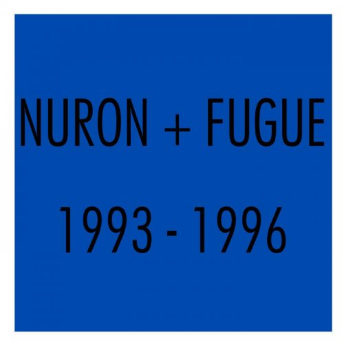 Nuron - Nuron + Fugue 1993-1996 (2021)