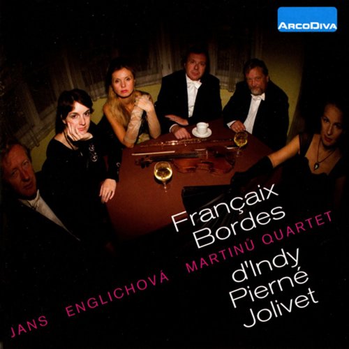 Katerina Englichova, Carlo Jans, Martinu Quartet - Francaix, Bordes, D'Indy, Pierne, Jolivet (2007)