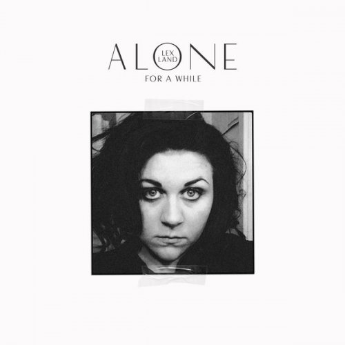 Lex Land - Alone for a While (2021)