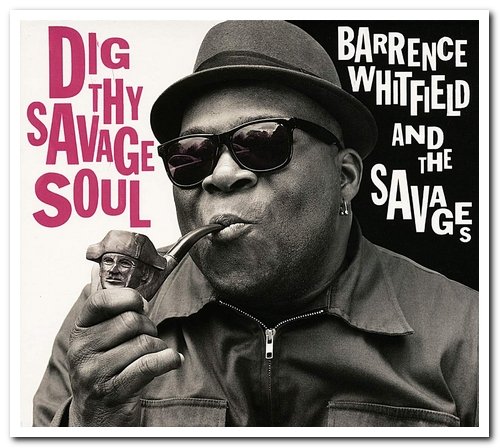 Barrence Whitfield & The Savages - Dig Thy Savage Soul (2013) FLAC