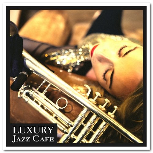 VA - Luxury Jazz Cafe [Remastered] (2021) [Hi-Res]