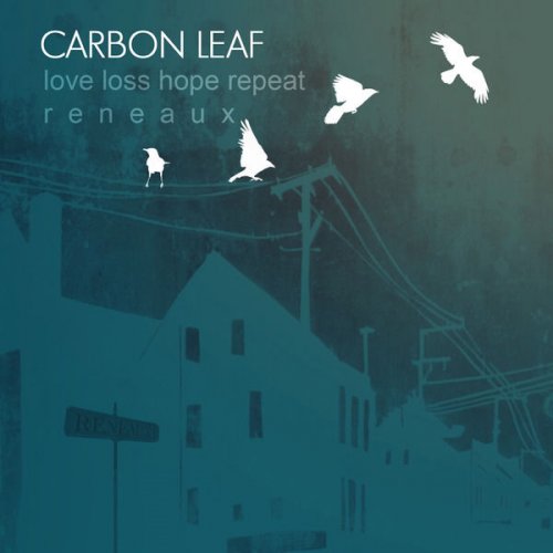 Carbon Leaf - Love Loss Hope Repeat Reneaux (2015)