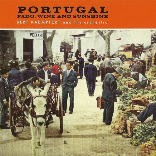 Bert Kaempfert & His Orchestra - Portugal Fado, Wine And Sunshine (1958)