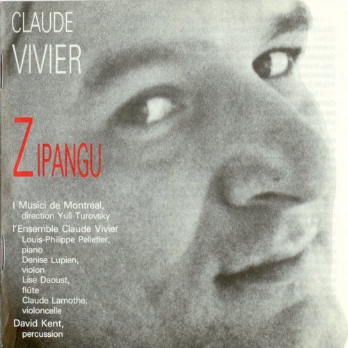 I Musici de Montreal, l’Ensemble Claude Vivier, David Kent - Claude Vivier: Zipangu (1988) CD-Rip