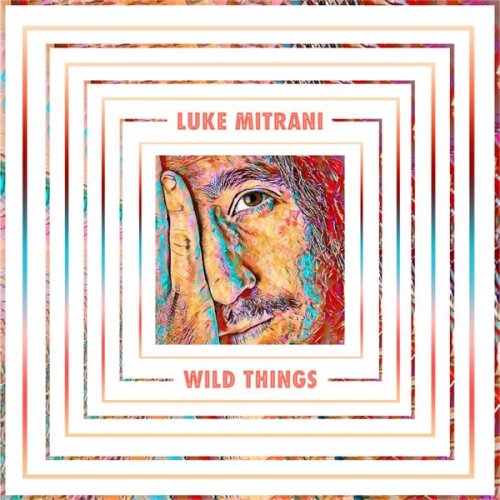 Luke Mitrani - Wild Things (2021)