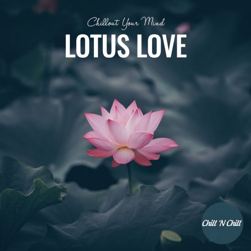 VA - Lotus Love: Chillout Your Mind (2021)