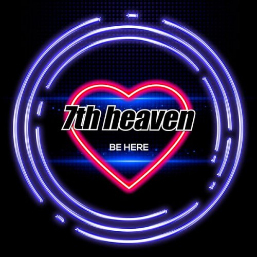 7th Heaven - Be Here (2021)