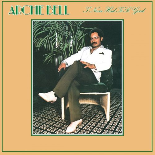 Archie Bell - I Never Had It so Good (1981) FLAC