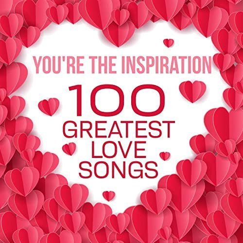VA - You're the Inspiration - 100 Greatest Love Songs (2021)