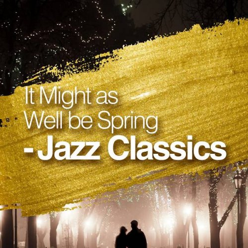 VA - It Might as Well be Spring - Jazz Classics (2018)