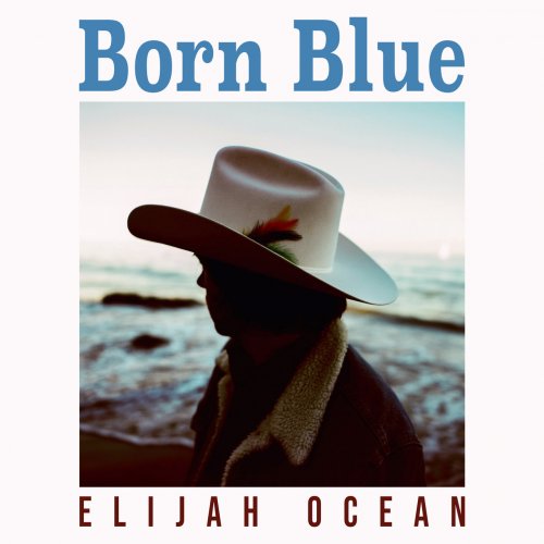 Elijah Ocean - Born Blue (2021) [Hi-Res]