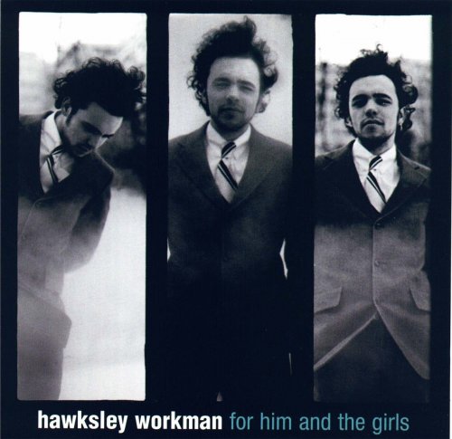 Hawksley Workman - For Him And The Girls (1999)