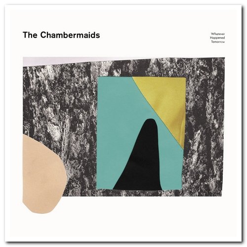 The Chambermaids - The Chambermaids & Whatever Happened Tomorrow (2006/2013)