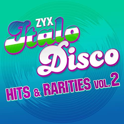 VA - ZYX Italo Disco: Hits & Rarities Vol. 2 (2021)
