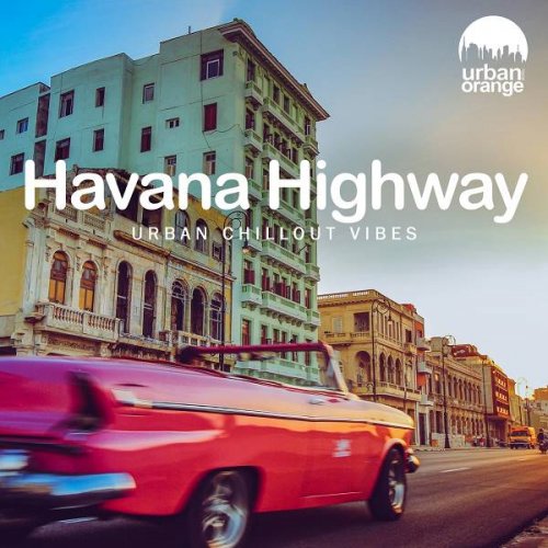 VA - Havana Highway: Urban Chillout Vibes (2021)