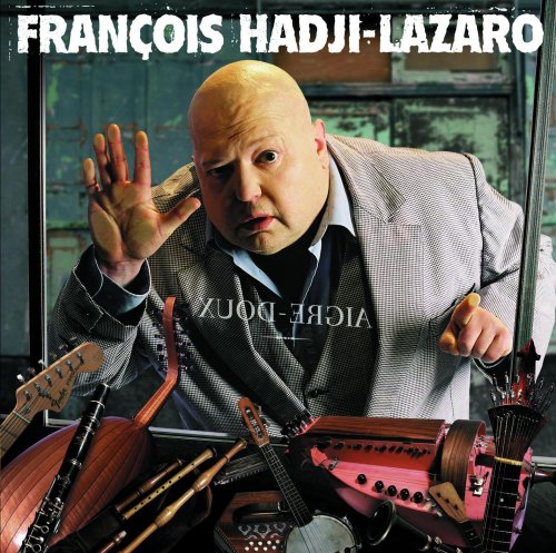 François Hadji-Lazaro - Aigre Doux (2006)