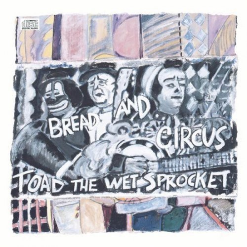 Toad the Wet Sprocket - Bread and Circus (1989)